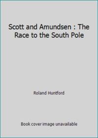 image of Scott and Amundsen : The Race to the South Pole