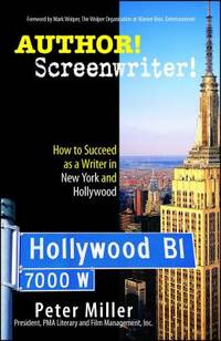 Author! Screenwriter! : How to Succeed As a Writer in New York and Hollywood