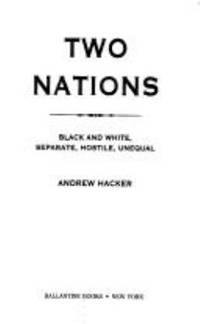 Two Nations: Black and White, Separate, Hostile, Unequal by Hacker, Andrew - 1993