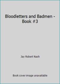 Bloodletters and Badmen - Book #3