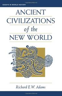Ancient Civilizations Of The New World (Essays in World History)