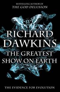 The Greatest Show on Earth : The Evidence for Evolution by Richard Dawkins - 2009