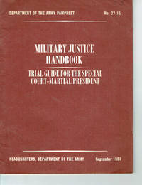 Military Justice Handbook TRIAL GUIDE FOR THE SPECIAL COURT-MARTIAL PRESIDENT No. 27-15