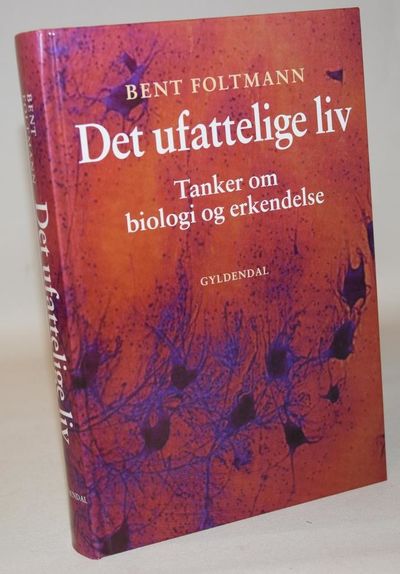 Det ufattelige liv - tanker om biologi og…