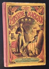 The Fireside Magician; or, the Art of Natural Magic Made Easy