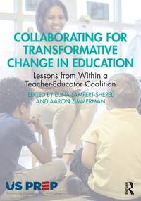Collaborating for Transformative Change in Education: Lessons from Within a Teacher-Educator...