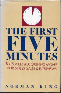 "The First Five Minutes: The Sucessful Opening Moves in Business, Sales & Interviews "