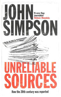 image of Unreliable Sources: How the Twentieth Century Was Reported
