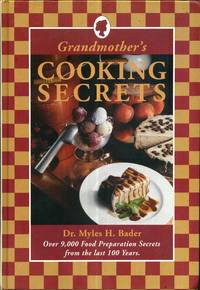 Grandmother's Cooking Secrets:  Over 9,000 Food Preparation Secrets From the Last 100 Years