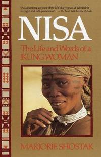 Nisa, the Life and Words of a Kung Woman by Marjorie Shostak - 1982