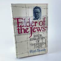Elder of the Jews: Jakob Edelstein of Theresienstadt