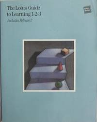 The Lotus Guide to Learning 1-2-3: Includes Release 2