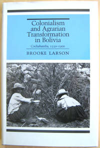 Colonialism and Agrarian Transformation in Bolivia: Cochabamba, 1550-1900