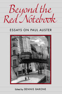 Beyond the Red Notebook: Essays on Paul Auster