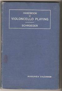 Handbook of Violoncello Playing. with an Appendix Consisting of a Guide  through Violoncello Literature. by Schroeder, Carl - N.D.