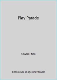 Play Parade by Coward, Noel - 1933