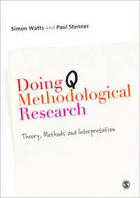 Doing Q Methodological Research: Theory, Method & Interpretation