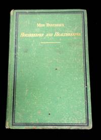 Miss Beecher's Housekeeper and Health Keeper, contain five hundred recipes for economical and healthful cooking; also, Many Directions for securing health and happiness