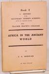 Africa in the ancient world: book I: a history for secondary modern schools and teacher training colleges