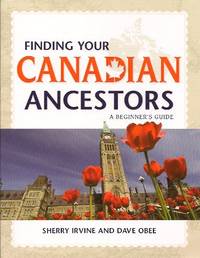 Finding Your Canadian Ancestors:  A Beginner's Guide