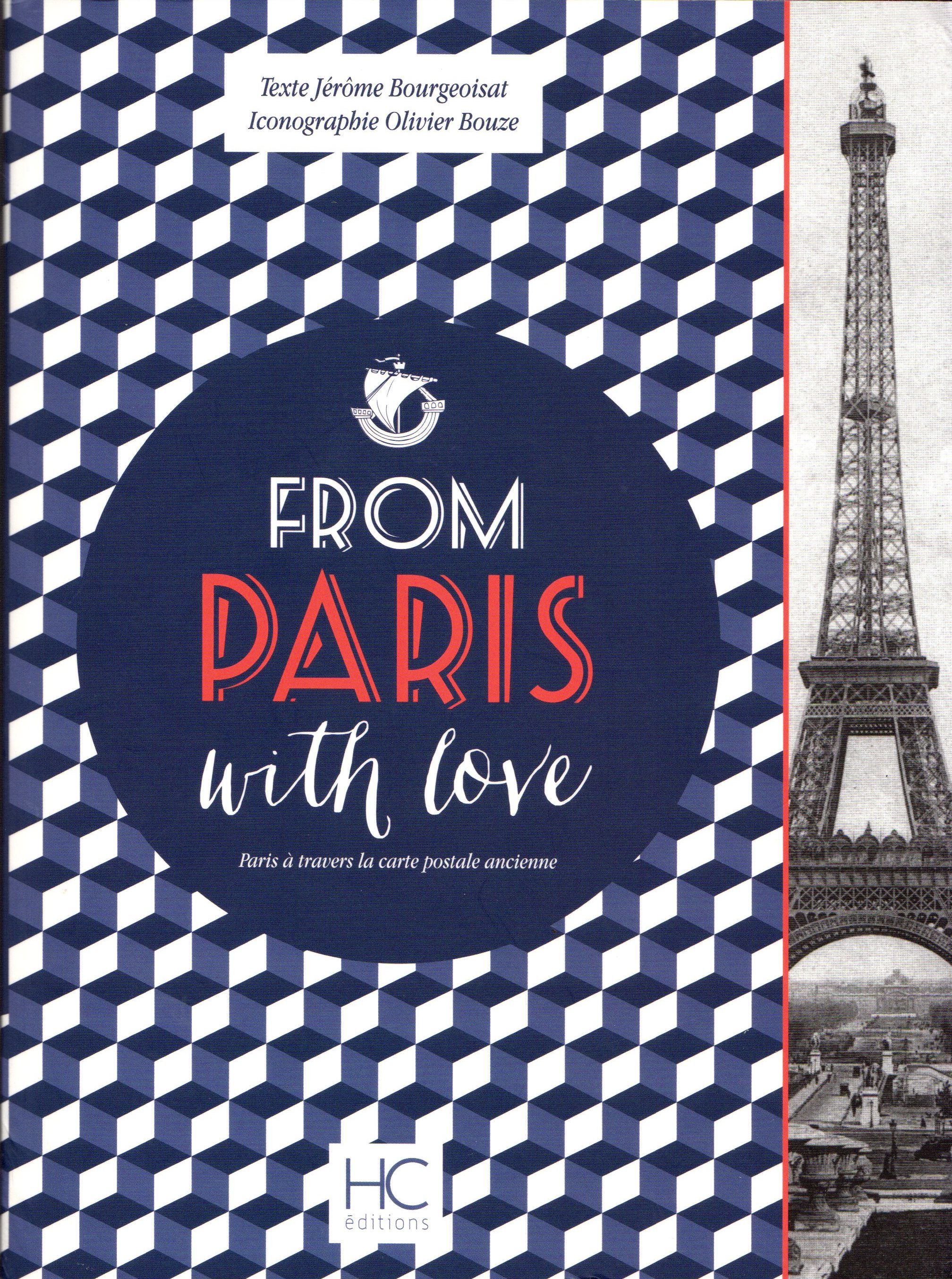 From Paris With Love Paris A Travers La Carte Postale Ancienne By Jerome Text And Olivier