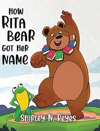 How Rita Bear Got Her Name - 9780228858263 by Shirley N. Reyes
