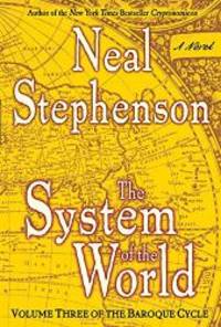 The System of the World (The Baroque Cycle, Vol. 3) by Neal Stephenson - 2004-09-04