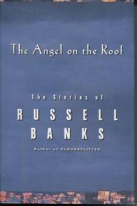 Angel on the Roof: the Stories of Russell Banks by Banks, Russell - 2000