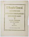 El Hospital General. A los Valientes Picadores, Eulogio Hernandez, Bernardo Camey y Felipe Chiguichi. En Testimonio de Gratitud [caption title]