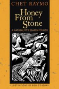 Honey from Stone : A Naturalist's Search for God