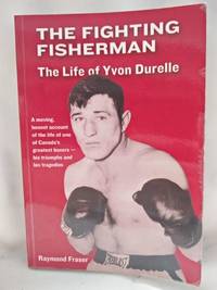 The Fighting Fisherman; The Life of Yvon Durelle