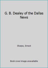 G. B. Dealey of the Dallas News by Sharpe, Ernest - 1955