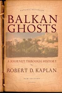 Balkan Ghosts : A Journey Through History by Robert Kaplan - 2005