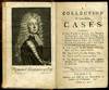 A Collection of Cases containing the Case of Barbara, Late Duchess of Cleavelend and Robert Feilding, the Case of Sir George Downing and Mrs Mary Forefter, the Case of John Dormer, the Case of the Lord Roos Etc.