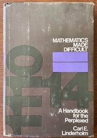 Mathematics Made Difficult by Linderholm, Carl E - 1972