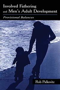 Involved Fathering and Men's Adult Development: Provisional Balances