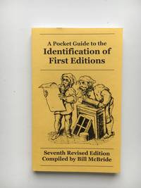 A POCKET GUIDE TO TE IDENTIFICATION OF FIRST EDITIONS by Bill McBride - 2012