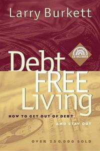 Debt-Free Living : How to Get Out of Debt and Stay Out