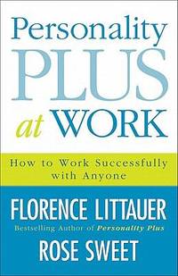Personality Plus at Work: How To Work Successfully With Anyone