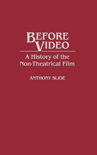 Before Video: A History of the Non-Theatrical Film
