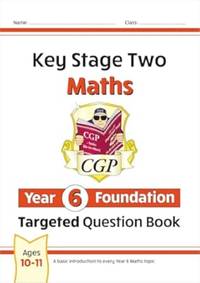 KS2 Maths Year 6 Foundation Targeted Question Book: great for SATS practice (CGP Year 6 Maths)