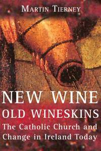 New Wine, Old Wineskins: The Catholic Church and Change in Ireland Today