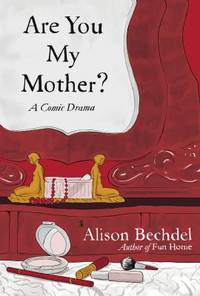 Are You My Mother? : A Comic Drama by Alison Bechdel - 2012