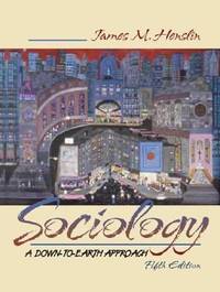 Essentials of Sociology : A Down-to-Earth Approach by James M. Henslin - 2000