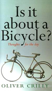 Is It About a Bicycle?: Thoughts for the Day by CRILLY, Oliver - 2003