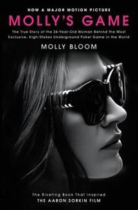 Molly's Game [Movie Tie-In] : The True Story of the 26-Year-Old Woman Behind the Most Exclusive,...