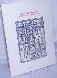 Une Affaire de gout. A Selection of Cookbooks: 1475 to 1873. From the Library of Dr. and Mrs. John Talbot Gernon