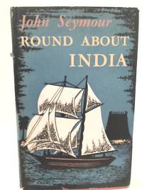 Round about India by John Seymour - 1953