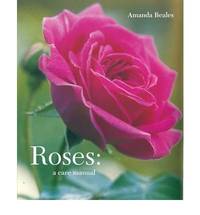 Roses: A Care Manual by Amanda Beales - Hardcover - 2001 - from Bookbarn (SKU: 848181)