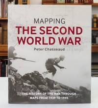 Mapping the Second World War: The History of the War through Maps from 1939 to 1945